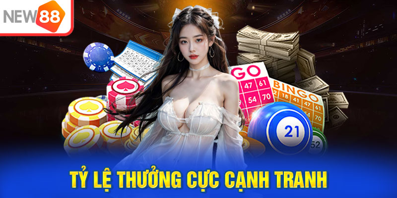 Tỷ lệ thưởng cực cạnh tranh